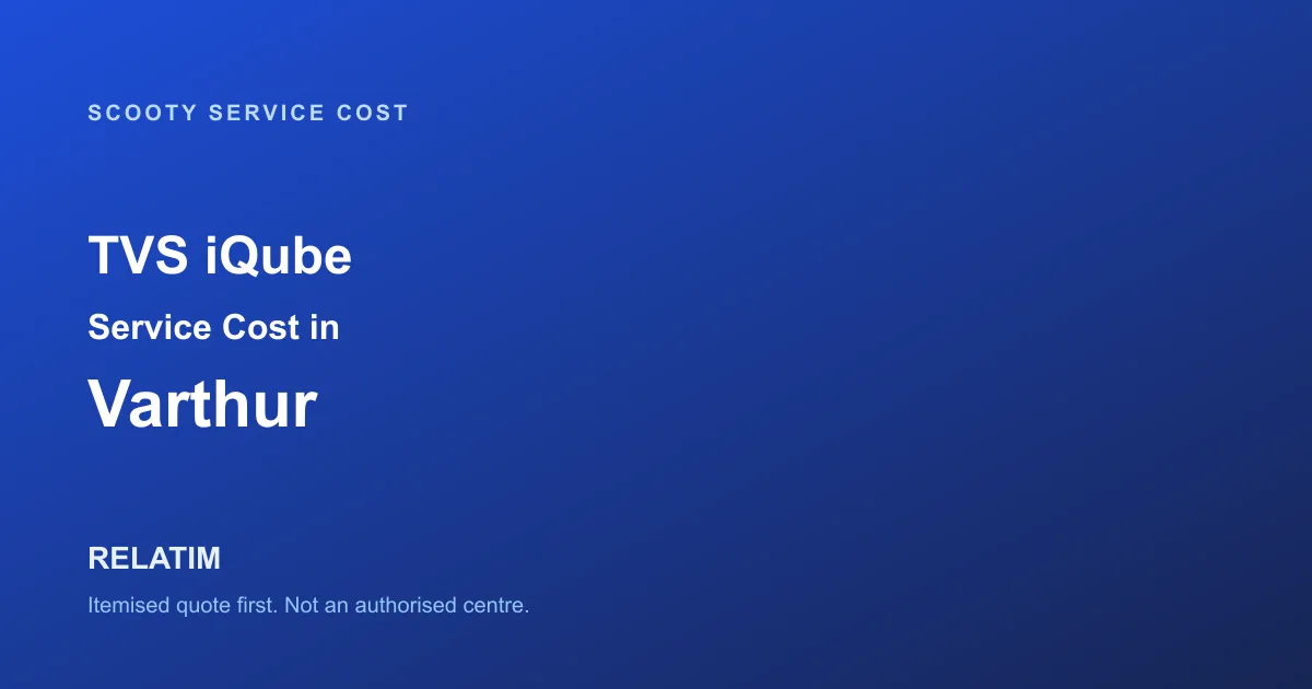 TVS iQube Service Cost in Varthur, Bangalore